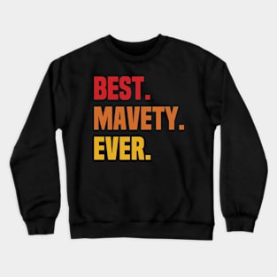 BEST MAVETY EVER ,MAVETY NAME Crewneck Sweatshirt